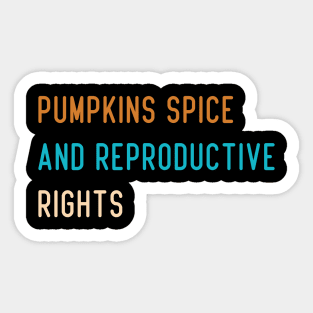 Pumpkin Spice And Reproductive Rights Sticker